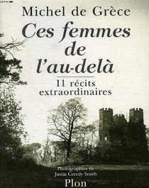 Ces femmes de l'au-dela: 11 recits extraordinaires (French Edition)