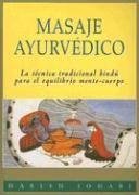 Masaje Ayurvedico: La Tecnica Tradicional Hindu Para el Equilibrio Mente-Cuerpo (Coleccion Plus Vitae) (Spanish Edition)