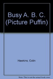 Busy A. B. C. (Picture Puffin)
