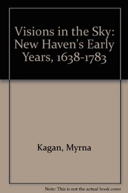 Vision in the Sky: New Haven's Early Years, 1638-1784