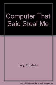 Computer That Said Steal Me