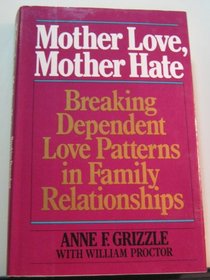 Mother Love, Mother Hate: Breaking Dependent Love Patterns in Family Relationships