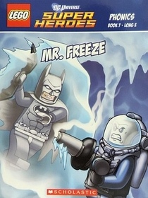 Lego DC Universe Super Heros: Mr. Freeze (Phonics Book 7 Long E Scholastic)