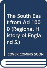 The South East from Ad 1000 (Regional history of England)