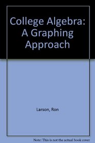 College Algebra: A Graphing Approach And Tech Guide, Third Edition