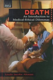 Death: An Introduction to Medical-Ethical Dilemmas (Issues in Focus)
