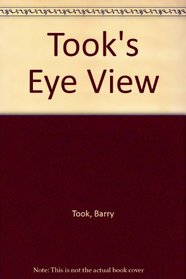 Took's Eye View: Views, Reviews and Reflections