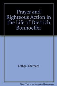 Prayer and Righteous Action in the Life of Dietrich Bonhoeffer