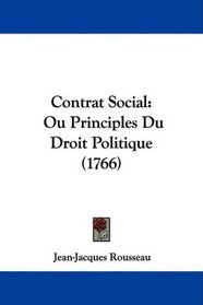 Contrat Social: Ou Principles Du Droit Politique (1766) (French Edition)