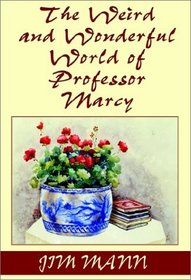 The Weird and Wonderful World of Professor Marcy