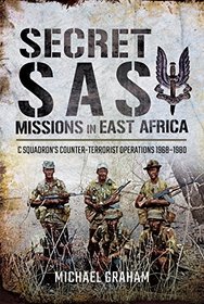 Secret SAS Missions in Africa: C Squadron?s Counter-Terrorist Operations 1968?1980