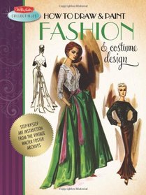 How to Draw & Paint Fashion & Costume Design: Artistic inspiration and instruction from the vintage Walter Foster archives (Walter Foster Collectibles)
