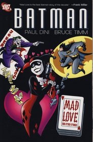 Mad Love and Other Stories. Paul Dini, Bruce Timm, Writers