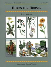 Herbs for Horses (Threshold Picture Guides, No 27)