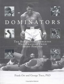 The Dominators: The Remarkable Athletes Who Changed Their Sport Forever