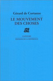 Le mouvement des choses: Poemes (Clepsydre) (French Edition)