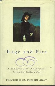 RAGE AND FIRE:A LIFE OF LOUISE COLET, PIONEER FEMINIST, LITERARY STAR, AND FLAUBERT'S MUSE