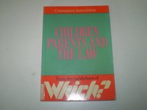 Children, Parents and the Law (A consumer publication)