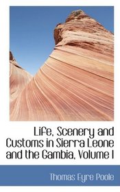 Life, Scenery and Customs in Sierra Leone and the Gambia, Volume I