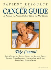 Patient Resource - A Cancer Treatment and Facilities Guide for Patients and Their Families - 2007 Edition