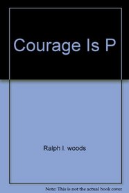 Courage Is P