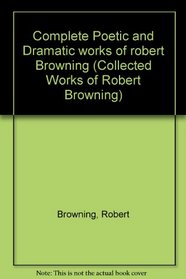 Complete Poetic and Dramatic works of robert Browning (Collected Works of Robert Browning)