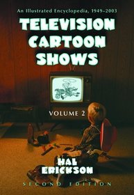 Television Cartoon Shows: An Illustrated Encyclopedia, 1949 -2003, The Shows M-Z (VOLUME 2)