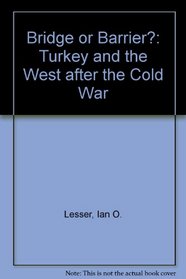 Bridge or Barrier?: Turkey and the West After the Cold War