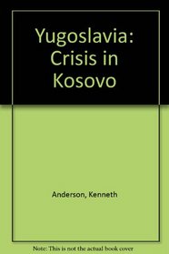 Yugoslavia: Crisis in Kosovo