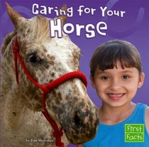 Caring for Your Horse (First Facts)