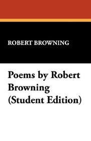 Poems by Robert Browning (Student Edition)