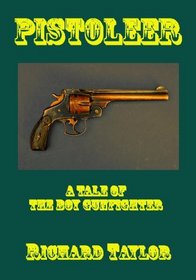 Pistoleer: A Tale of the Boy Gunfighter