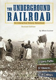 The Underground Railroad: An Interactive History Adventure (You Choose: History)