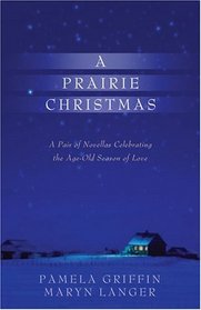 A Prairie Christmas: A Pair of Novellas Celebrating the Age-Old Season of Love