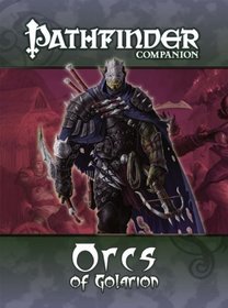 Pathfinder Companion: Orcs of Golarion (Pathfinder Chronicles)