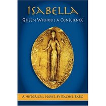 Isabella: Queen Without a Conscience