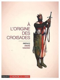 A l'origine des croisades (French Edition)