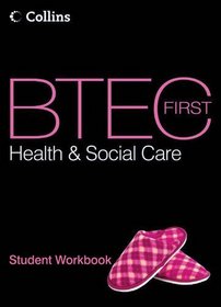 BTEC First Health and Social Care: Student Workbook