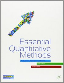 Essential Quantitative Methods: For Business, Management and Finance