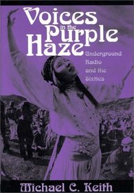 Voices in the Purple Haze : Underground Radio and the Sixties (Media and Society Series)