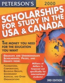 Peterson's Scholarships for Study in the USA  Canada: Get the Money You Need for the Education You Want (Peterson's Scholarships for Study in the USA and Canada 2000)