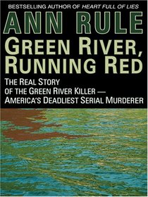 Green River, Running Red : The Real Story of the Green River Killer (Large Print)