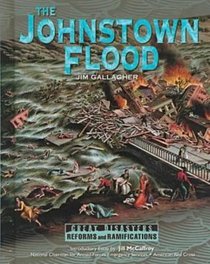 The Johnstown Flood (Great Disasters and Their Reforms)