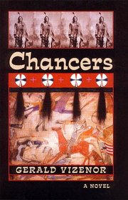 Chancers: A Novel (American Indian Literature and Critical Studies Series)