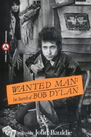 Wanted Man: In Search of Bob Dylan