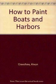 How to Paint Boats and Harbors