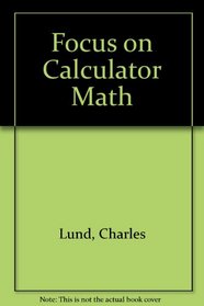 Focus on Calculator Math