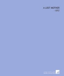 A Lost Mother: -1892