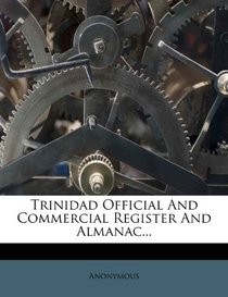 Trinidad Official And Commercial Register And Almanac...