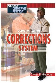 Careers in the Corrections System (Careers in Criminal Justice)
